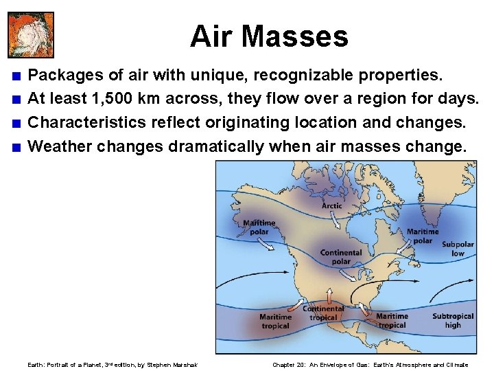 Air Masses < Packages of air with unique, recognizable properties. < At least 1,