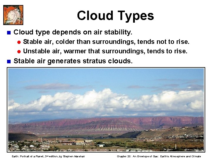 Cloud Types < Cloud type depends on air stability. = Stable air, colder than