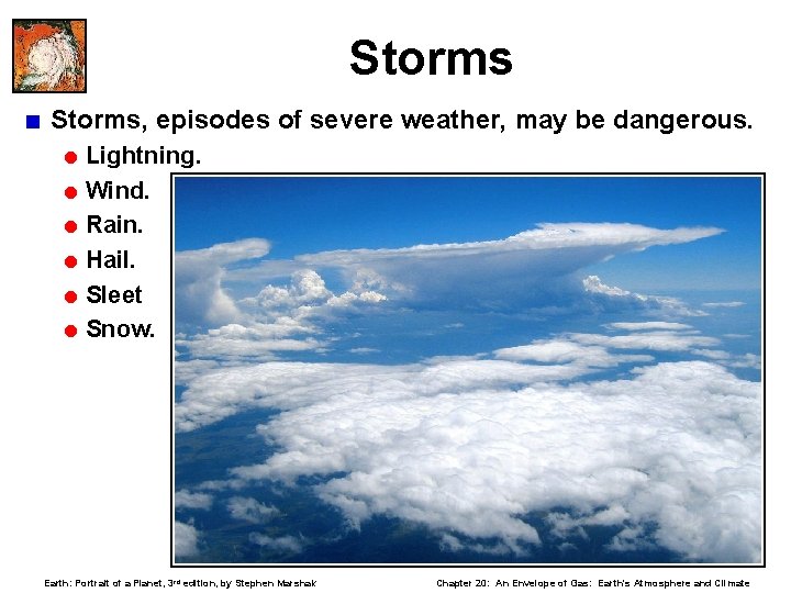 Storms < Storms, episodes of severe weather, may be dangerous. = Lightning. = Wind.