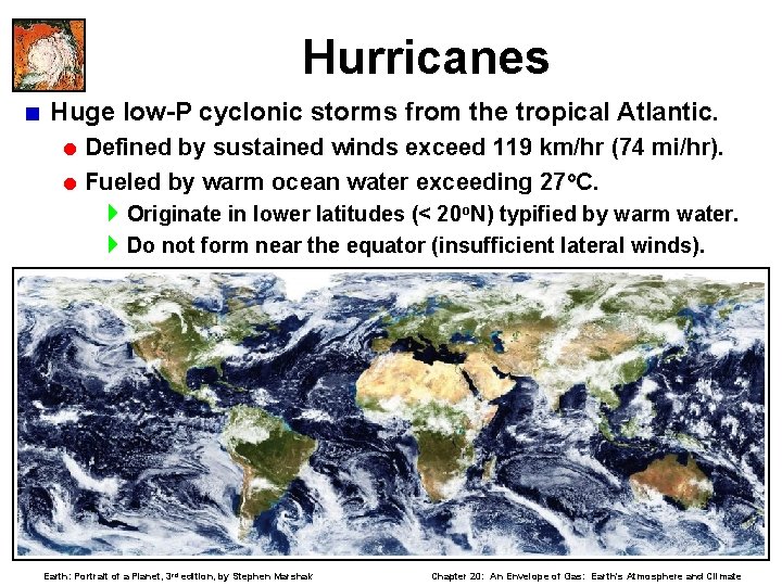 Hurricanes < Huge low-P cyclonic storms from the tropical Atlantic. = Defined by sustained
