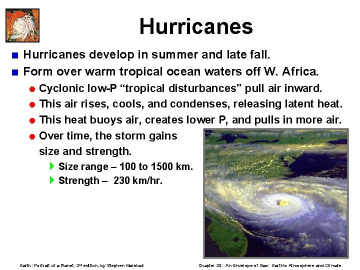 Hurricanes < Hurricanes develop in summer and late fall. < Form over warm tropical