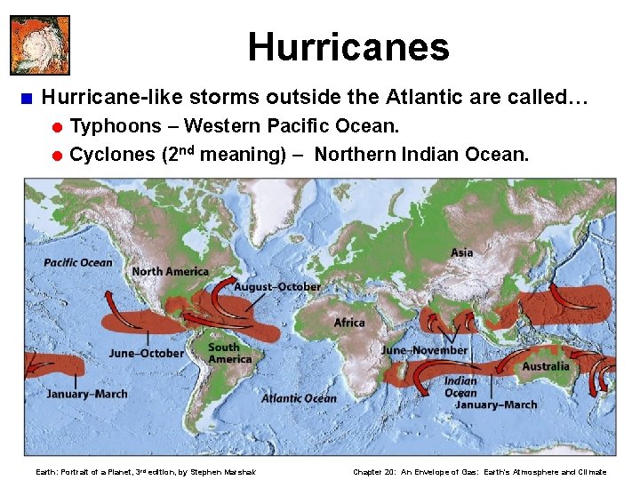 Hurricanes < Hurricane-like storms outside the Atlantic are called… = Typhoons – Western Pacific