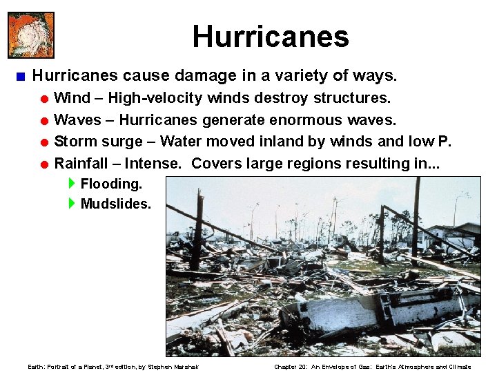 Hurricanes < Hurricanes cause damage in a variety of ways. = Wind – High-velocity