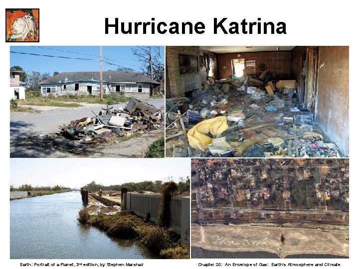Hurricane Katrina Earth: Portrait of a Planet, 3 rd edition, by Stephen Marshak Chapter