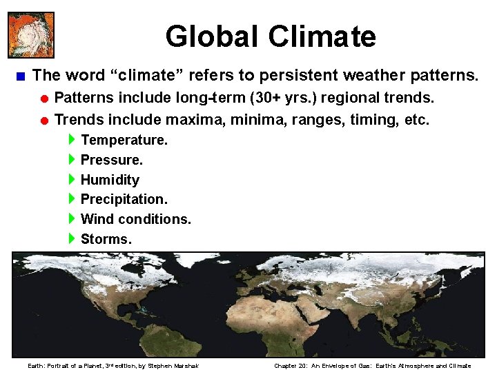 Global Climate < The word “climate” refers to persistent weather patterns. = Patterns include