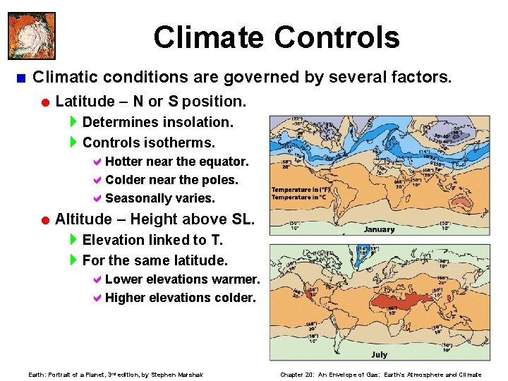 Climate Controls < Climatic conditions are governed by several factors. = Latitude – N