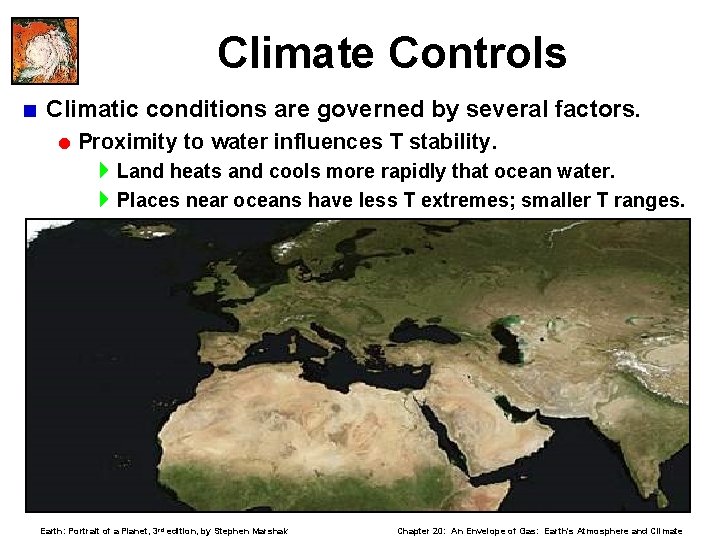 Climate Controls < Climatic conditions are governed by several factors. = Proximity to water