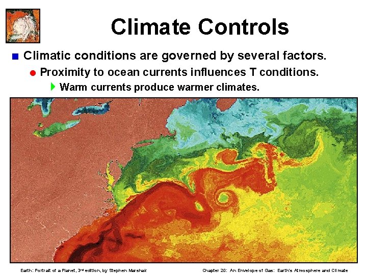 Climate Controls < Climatic conditions are governed by several factors. = Proximity to ocean