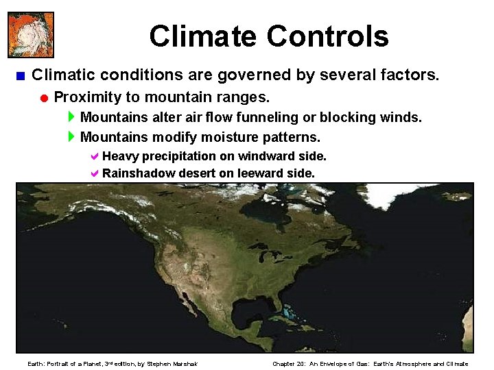 Climate Controls < Climatic conditions are governed by several factors. = Proximity to mountain