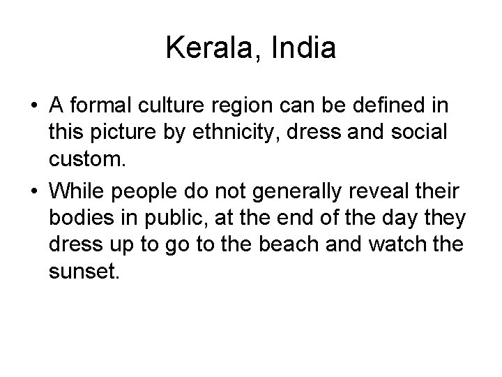 Kerala, India • A formal culture region can be defined in this picture by