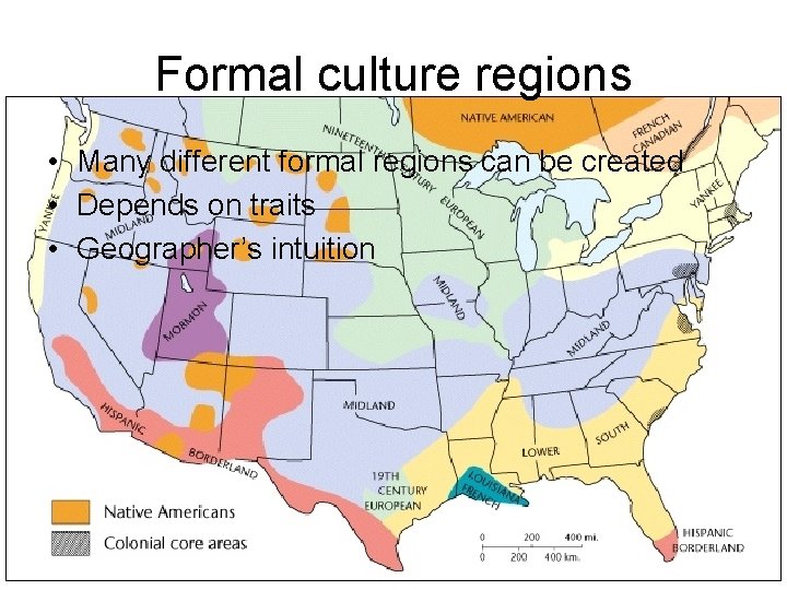 Formal culture regions • Many different formal regions can be created • Depends on