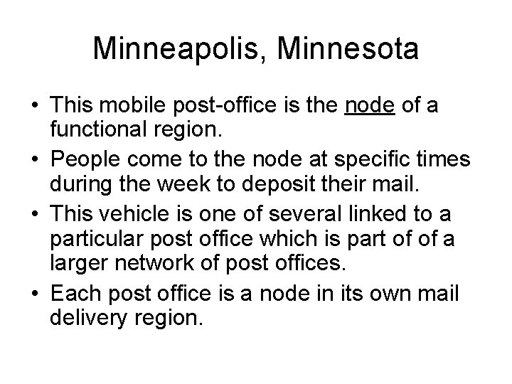 Minneapolis, Minnesota • This mobile post-office is the node of a functional region. •