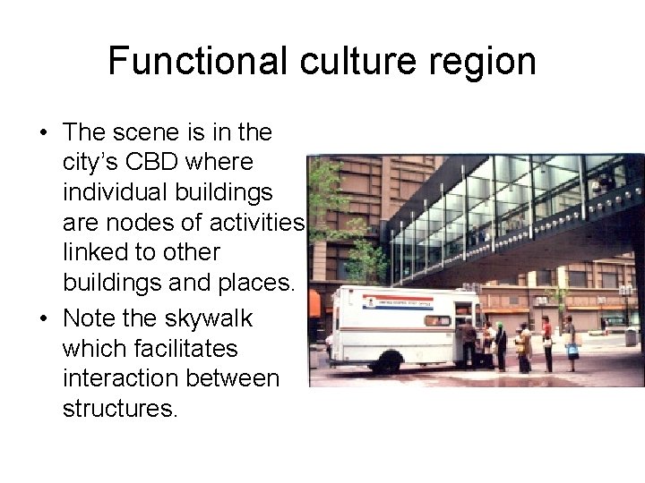 Functional culture region • The scene is in the city’s CBD where individual buildings