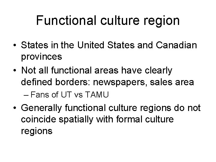 Functional culture region • States in the United States and Canadian provinces • Not
