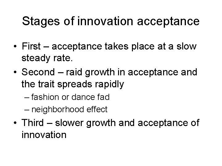 Stages of innovation acceptance • First – acceptance takes place at a slow steady