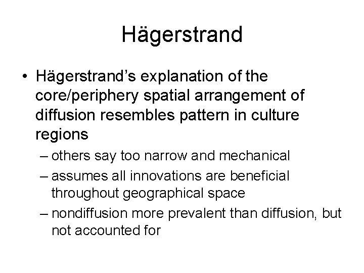 Hägerstrand • Hägerstrand’s explanation of the core/periphery spatial arrangement of diffusion resembles pattern in