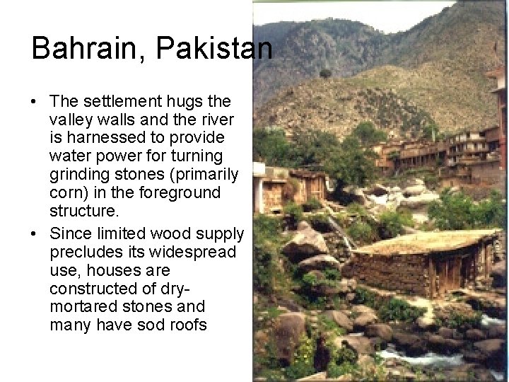 Bahrain, Pakistan • The settlement hugs the valley walls and the river is harnessed