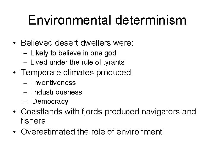 Environmental determinism • Believed desert dwellers were: – Likely to believe in one god