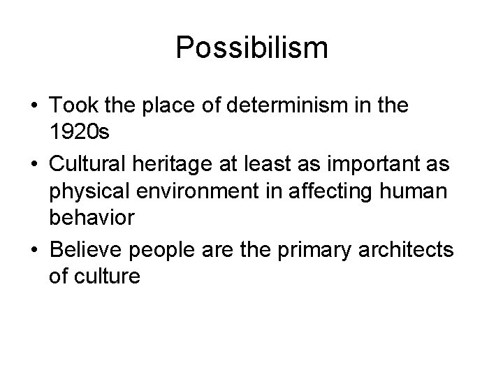 Possibilism • Took the place of determinism in the 1920 s • Cultural heritage
