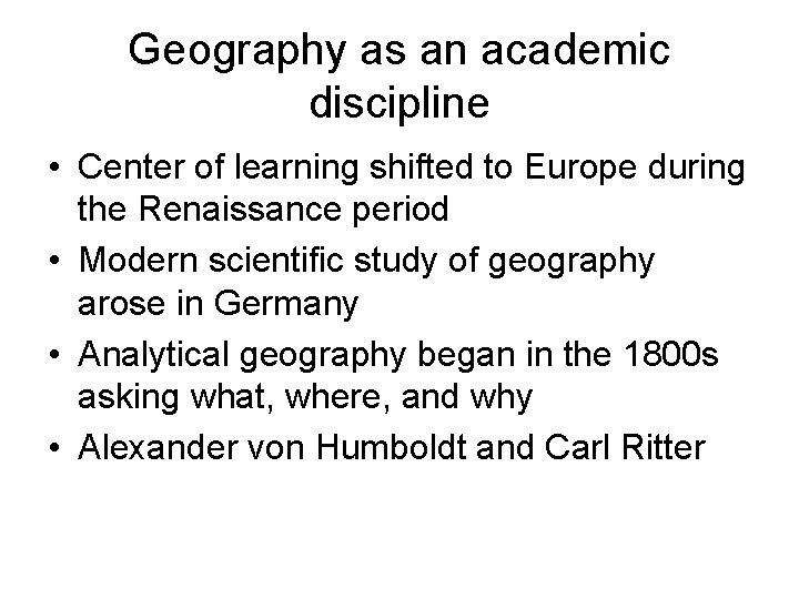Geography as an academic discipline • Center of learning shifted to Europe during the