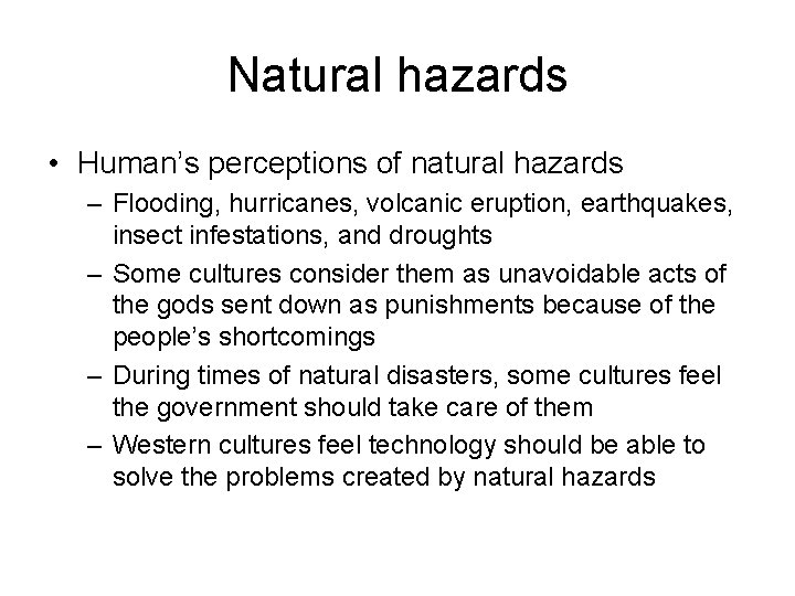 Natural hazards • Human’s perceptions of natural hazards – Flooding, hurricanes, volcanic eruption, earthquakes,