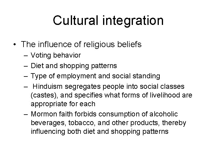 Cultural integration • The influence of religious beliefs – – Voting behavior Diet and