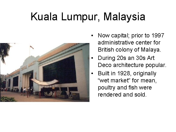 Kuala Lumpur, Malaysia • Now capital; prior to 1997 administrative center for British colony
