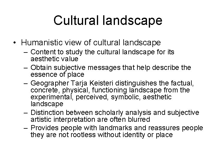 Cultural landscape • Humanistic view of cultural landscape – Content to study the cultural