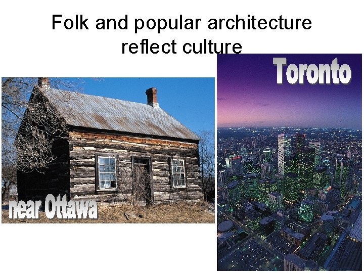 Folk and popular architecture reflect culture 
