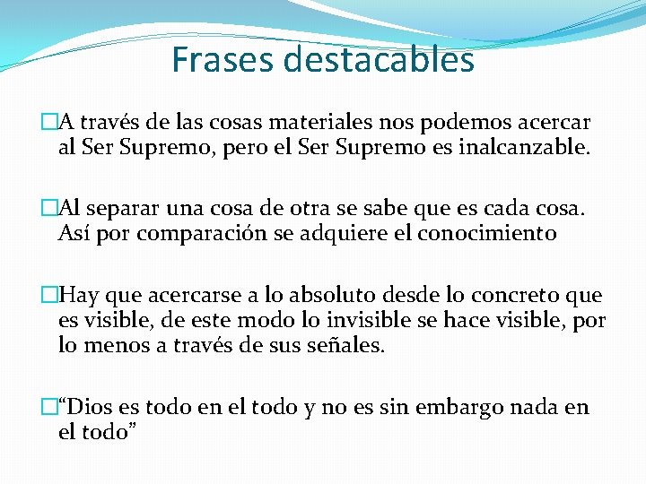 Frases destacables �A través de las cosas materiales nos podemos acercar al Ser Supremo,