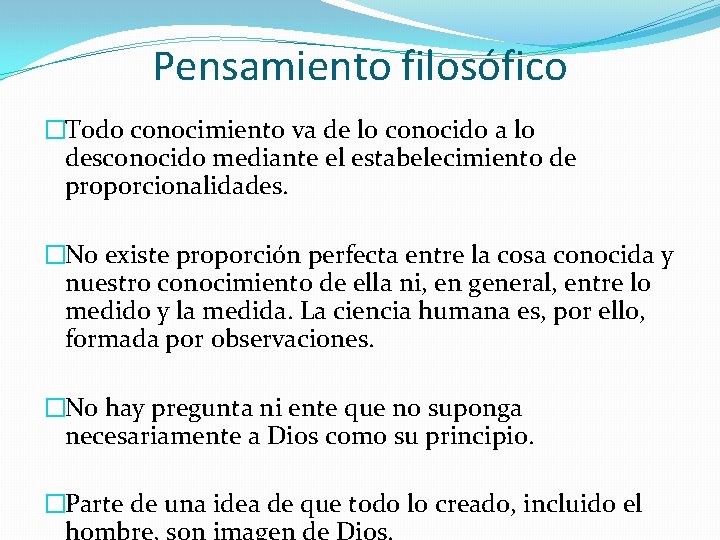 Pensamiento filosófico �Todo conocimiento va de lo conocido a lo desconocido mediante el estabelecimiento