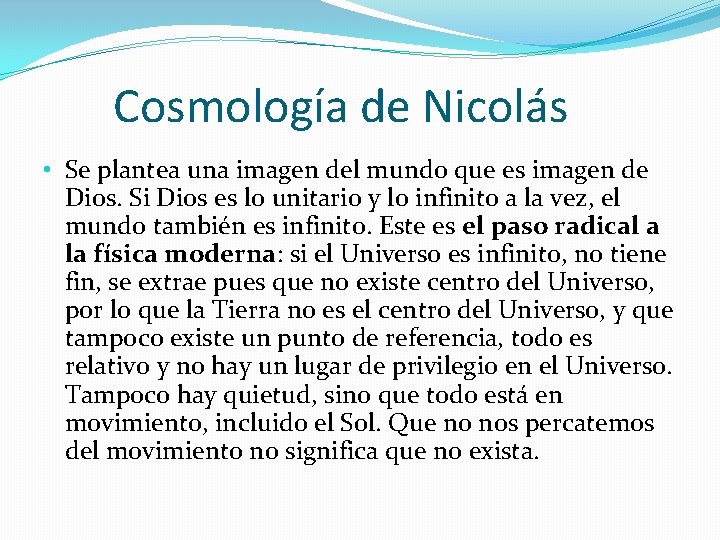 Cosmología de Nicolás • Se plantea una imagen del mundo que es imagen de