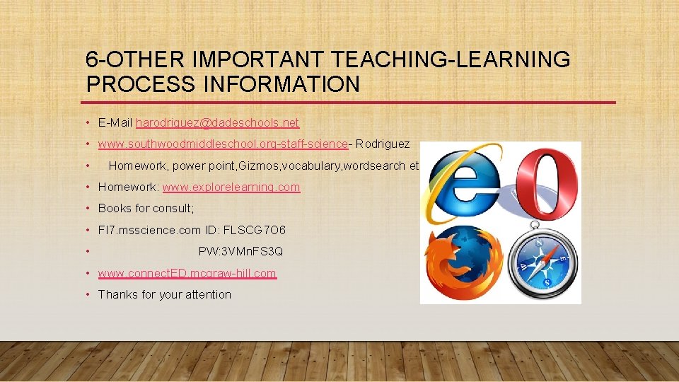 6 -OTHER IMPORTANT TEACHING-LEARNING PROCESS INFORMATION • E-Mail harodriguez@dadeschools. net • www. southwoodmiddleschool. org-staff-science- 6 -OTHER IMPORTANT TEACHING-LEARNING PROCESS INFORMATION • E-Mail harodriguez@dadeschools. net • www. southwoodmiddleschool. org-staff-science-