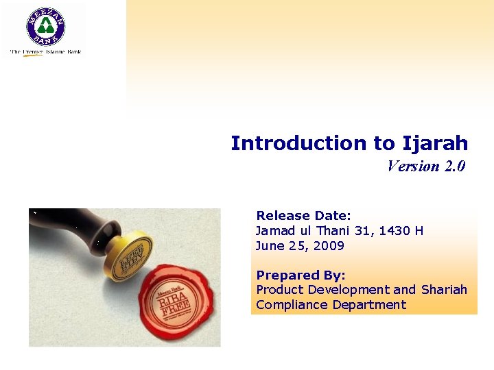 Introduction to Ijarah Version 2. 0 Release Date: Jamad ul Thani 31, 1430 H