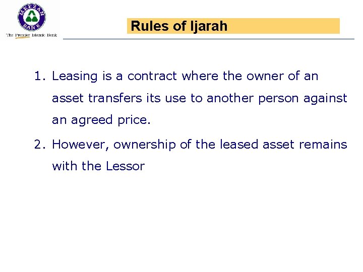 Rules of Ijarah 1. Leasing is a contract where the owner of an asset