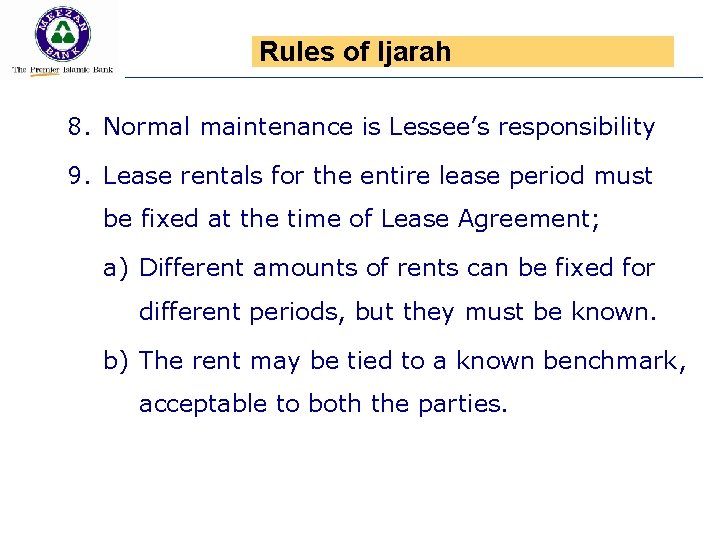 Rules of Ijarah 8. Normal maintenance is Lessee’s responsibility 9. Lease rentals for the