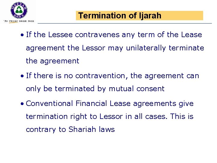 Termination of Ijarah • If the Lessee contravenes any term of the Lease agreement