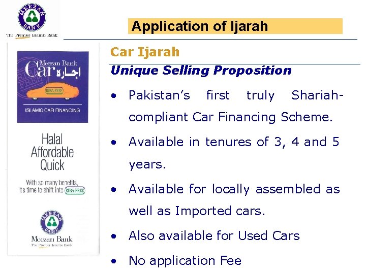 Application of Ijarah Car Ijarah Unique Selling Proposition • Pakistan’s first truly Shariah- compliant