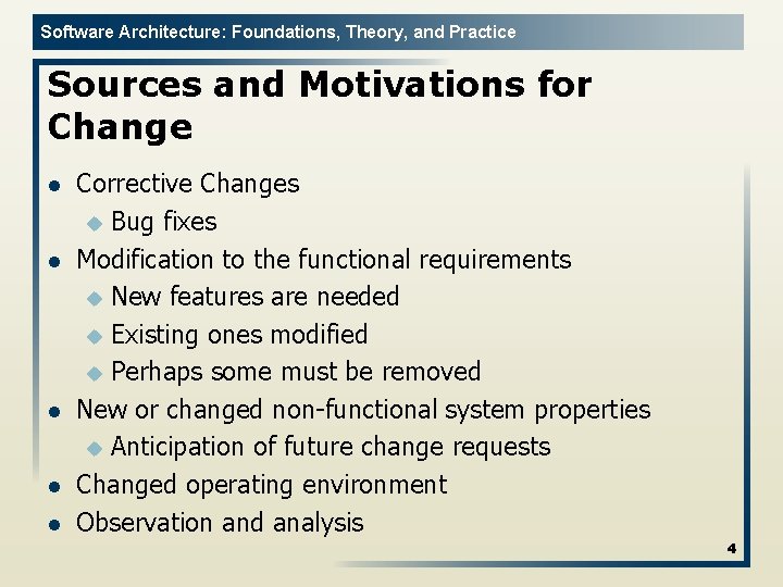 Software Architecture: Foundations, Theory, and Practice Sources and Motivations for Change l l l