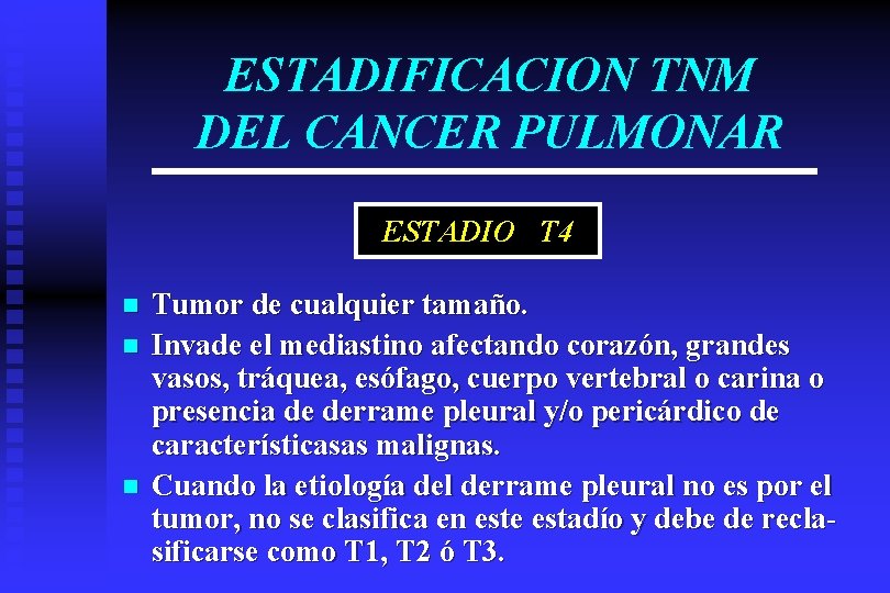 ESTADIFICACION TNM DEL CANCER PULMONAR ESTADIO T 4 n n n Tumor de cualquier