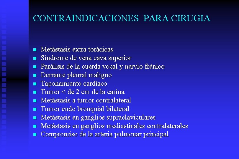 CONTRAINDICACIONES PARA CIRUGIA n n n Metástasis extra torácicas Síndrome de vena cava superior