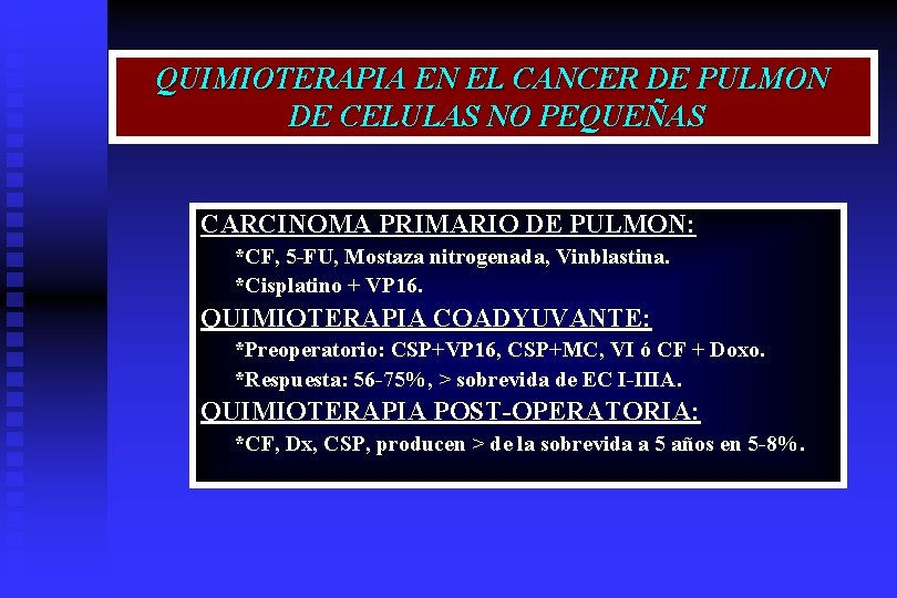 QUIMIOTERAPIA EN EL CANCER DE PULMON DE CELULAS NO PEQUEÑAS CARCINOMA PRIMARIO DE PULMON: