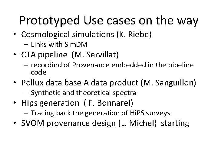Prototyped Use cases on the way • Cosmological simulations (K. Riebe) – Links with Prototyped Use cases on the way • Cosmological simulations (K. Riebe) – Links with