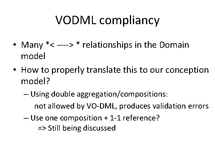 VODML compliancy • Many *< ----> * relationships in the Domain model • How VODML compliancy • Many *< ----> * relationships in the Domain model • How