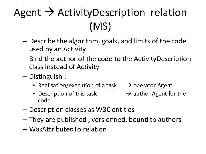 Agent Activity. Description relation (MS) – Describe the algorithm, goals, and limits of the Agent Activity. Description relation (MS) – Describe the algorithm, goals, and limits of the