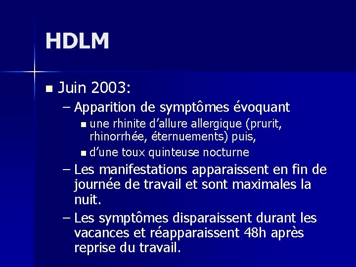 HDLM n Juin 2003: – Apparition de symptômes évoquant n une rhinite d’allure allergique