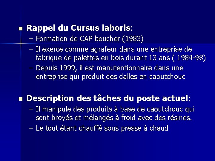 n Rappel du Cursus laboris: – Formation de CAP boucher (1983) – Il exerce