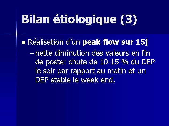 Bilan étiologique (3) n Réalisation d’un peak flow sur 15 j – nette diminution