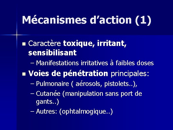 Mécanismes d’action (1) n Caractère toxique, irritant, sensibilisant – Manifestations irritatives à faibles doses