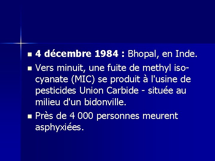 4 décembre 1984 : Bhopal, en Inde. n Vers minuit, une fuite de methyl